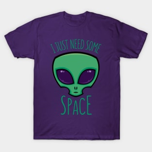 I Just Need Some Space Alien T-Shirt